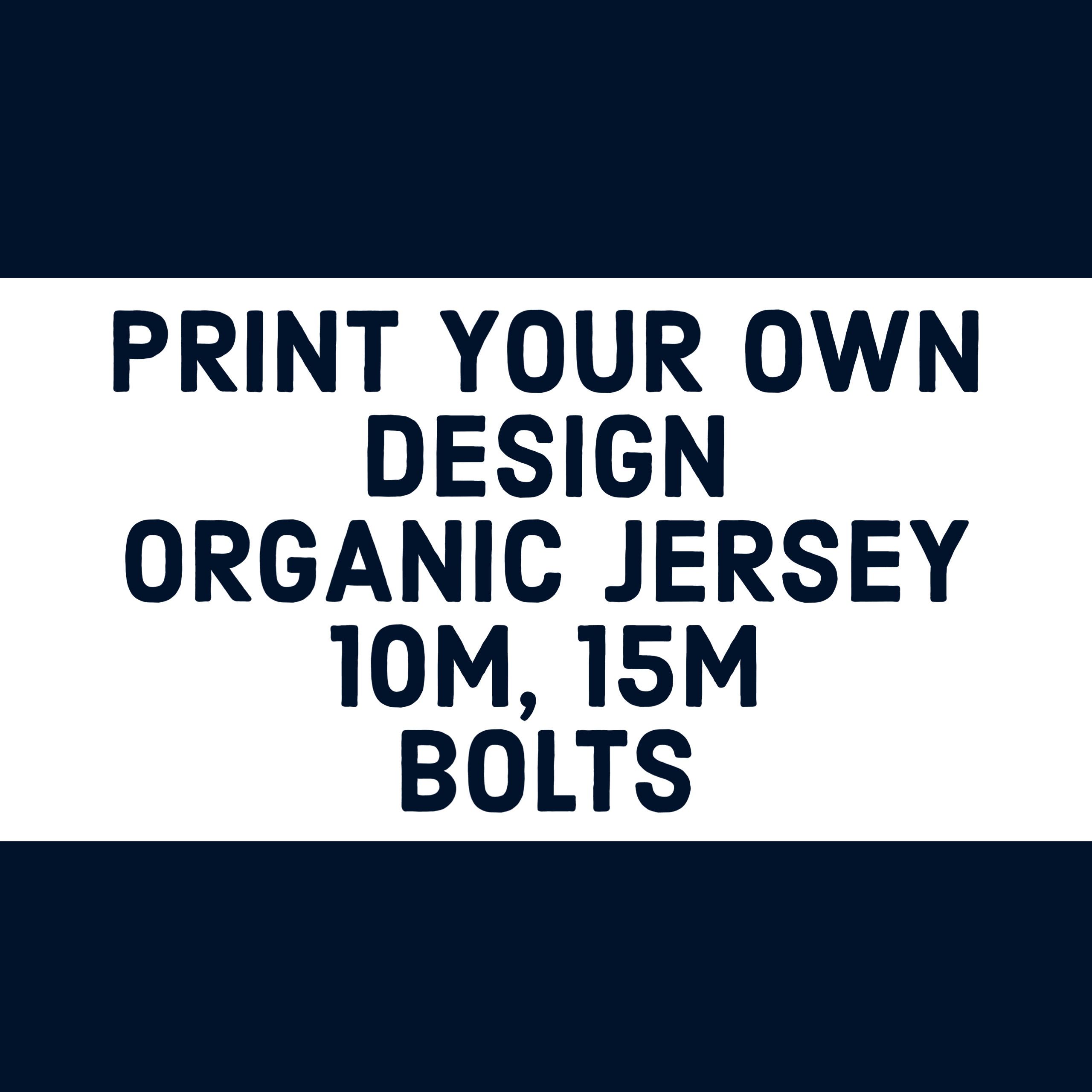 Print Your Own Design ORGANIC Cotton Jersey